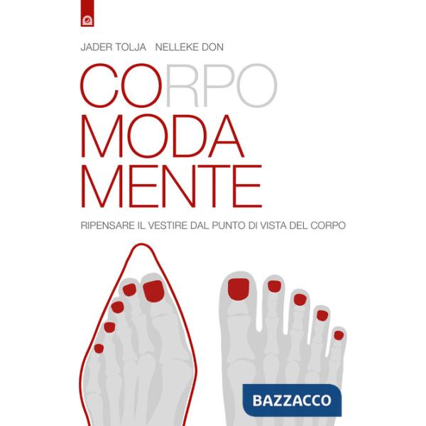 Corpo moda mente. Pensare il vestire dal punto di vista del corpo