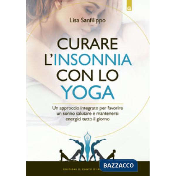 Curare l'insonnia con lo yoga. Un approccio integrato per favorire un sonno salu