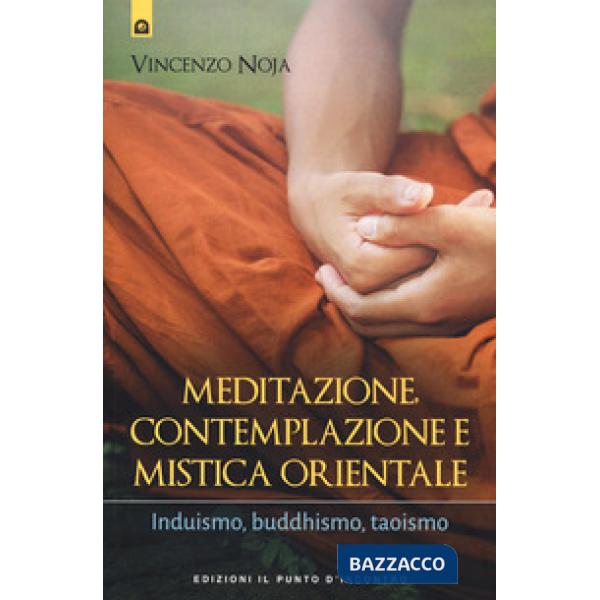 Meditazione, contemplazione e mistica orientale. Induismo, buddhismo, taoismo