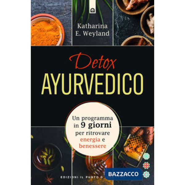 Detox ayurvedico. Un programma in 9 giorni per ritrovare energia e benessere