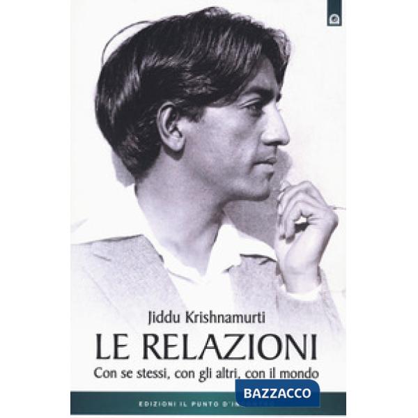 Relazioni. Con se stessi, con gli altri, con il mondo (Le)