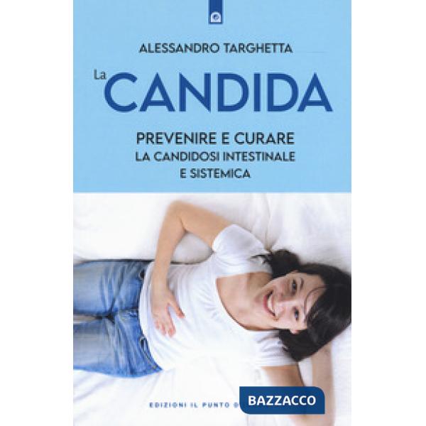 Candida. Prevenire e curare la candidosi intestinale e sistemica (La)