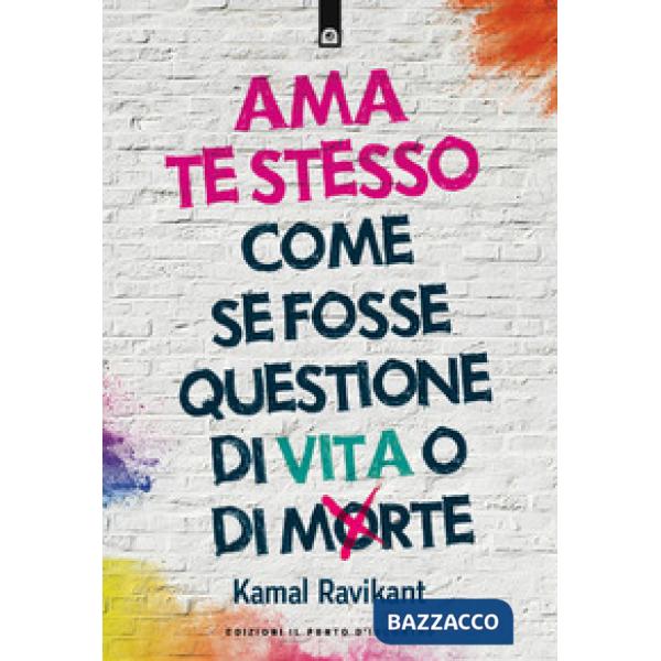 Ama te stesso come se fosse questione di vita o di morte