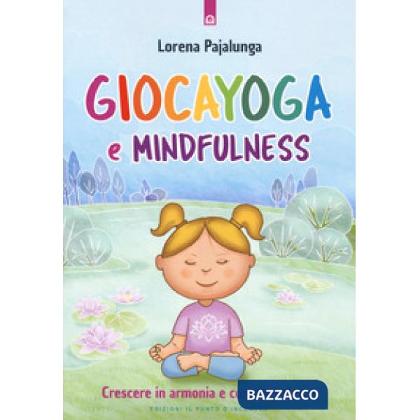 Giocayoga e mindfulness. Crescere in armonia e consapevolezza