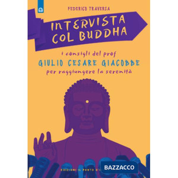 Intervista col Buddha. I consigli del prof. Giulio Cesare Giacobbe per raggiungere la serenità