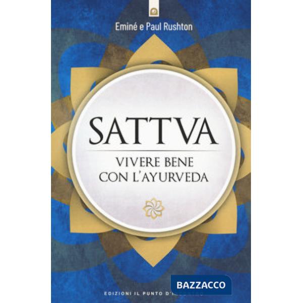 Sattva. Vivere bene con l'ayurveda