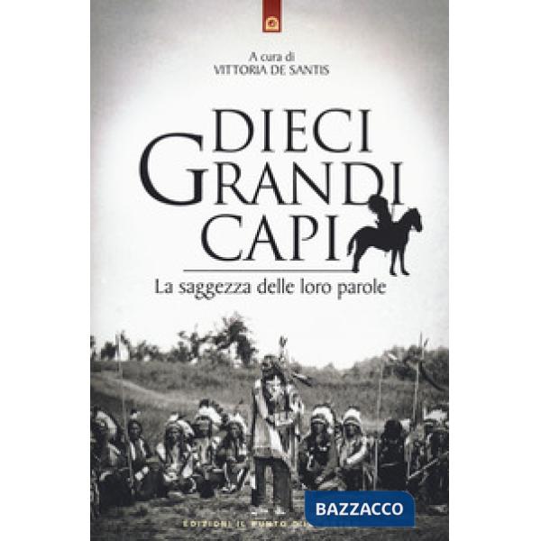 Dieci grandi capi. La saggezza delle loro parole