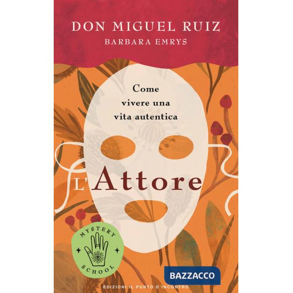 Attore. Come vivere una vita autentica. Mystery school (L')