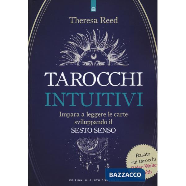 Tarocchi intuitivi. Impara a leggere le carte sviluppando il sesto senso. Basato sui tarocchi Rider-Waite-Smith (I)