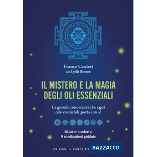 Mistero e la magia degli oli essenziali. La grande conoscenza che ogni olio essenziale porta con sè. Con 81 carte a colori (Il)