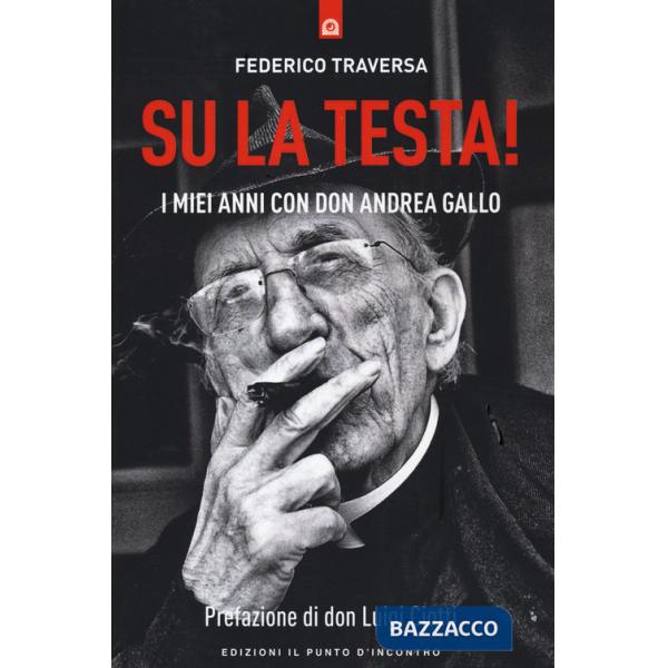 Su la testa! I miei anni con don Andrea Gallo