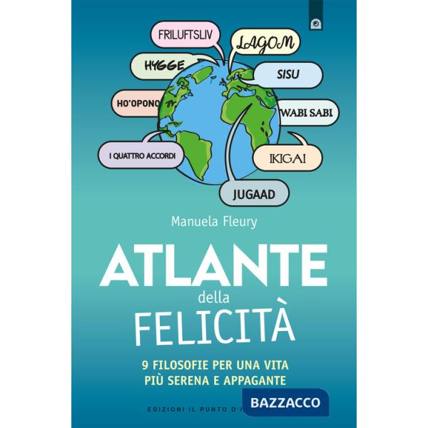 Atlante della felicità. 9 filosofie per una vita più serena e appagante