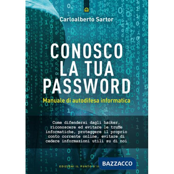 Conosco la tua password. Manuale di autodifesa informatica