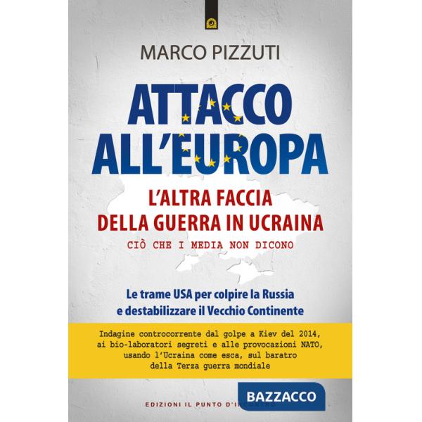 Attacco all'Europa. L'altra faccia della guerra in Ucraina. Ciò che i media non dicono. Le trame USA per colpire la Russia e des
