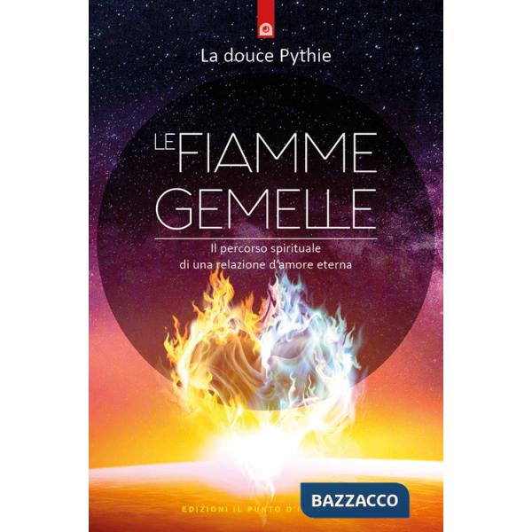Fiamme gemelle. Il percorso spirituale di una relazione d'amore eterna (Le)