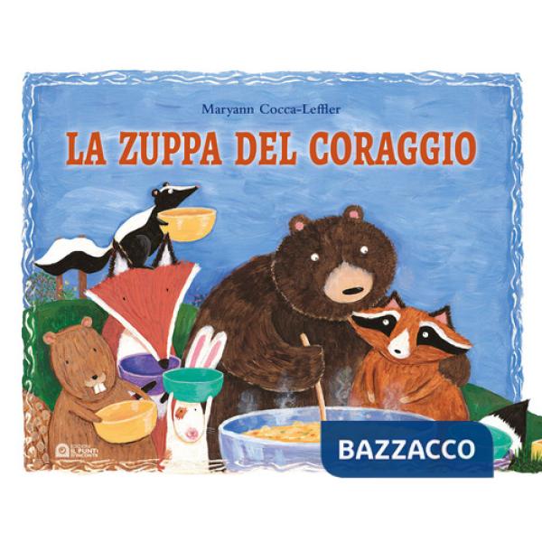 Zuppa del coraggio. Ediz. a colori (La)
