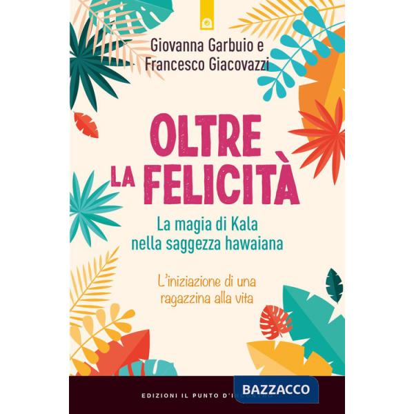 Oltre la felicità. La magia di Kala nella saggezza hawaiana