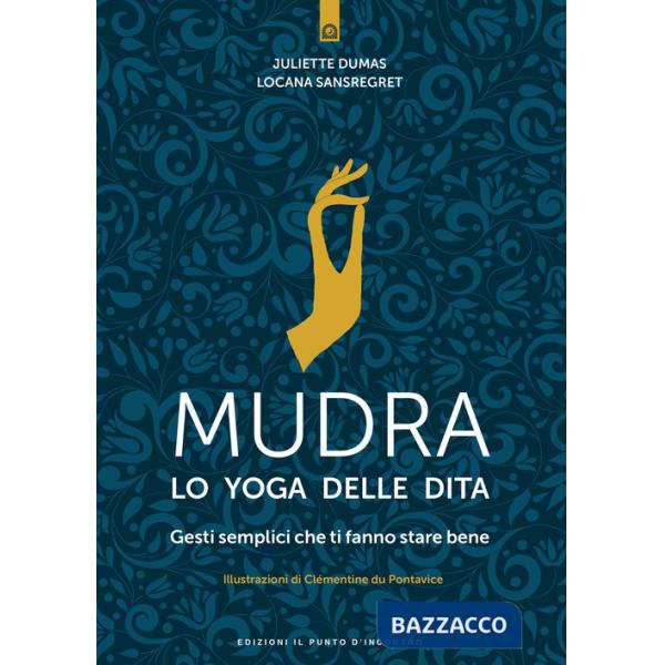 Mudra, lo yoga delle dita. Gesti semplici che ti fanno stare bene