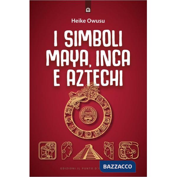 Simboli Maya, Inca e Aztechi (I)