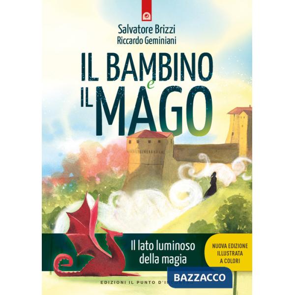 Bambino e il mago. Il lato luminoso dell amagia. Nuova ediz. (Il)