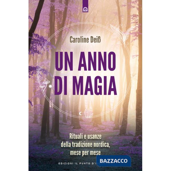 Anno di magia. Rituali e usanze della tradizione nordica, mese per mese (Un)