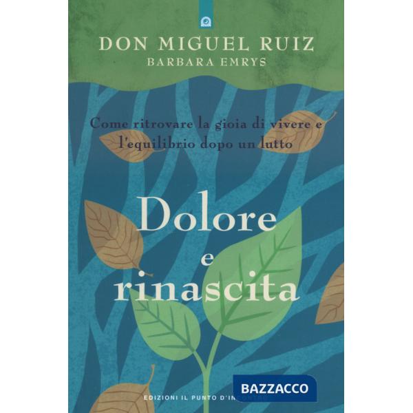 Dolore e rinascita. Come ritrovare la gioia di vivere e l'equilibrio dopo un lutto
