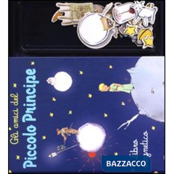 Amici del Piccolo Principe. Con magneti. Ediz. illustrata (Gli)
