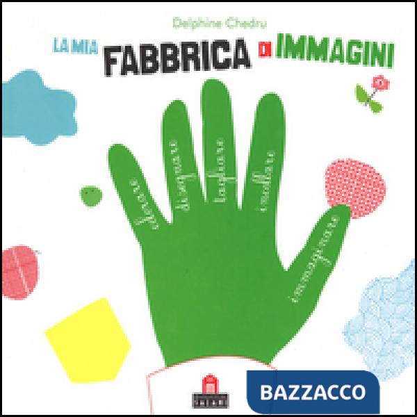 Mia fabbrica di immagini. Con adesivi. Ediz. illustrata (La)