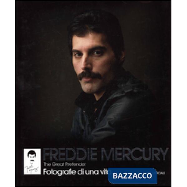 Freddie Mercury. The Great Pretender. Fotografie di una vita. Ediz. illustrata