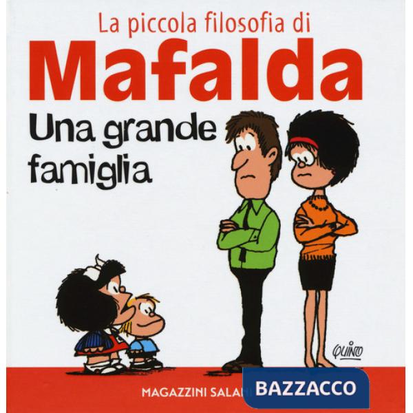 Grande famiglia. La piccola filosofia di Mafalda. Ediz. illustrata (Una)