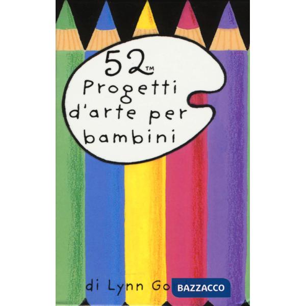 52 progetti d'arte per bambini. Carte