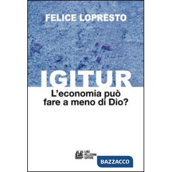 Igitur. L'economia può fare a meno di Dio?