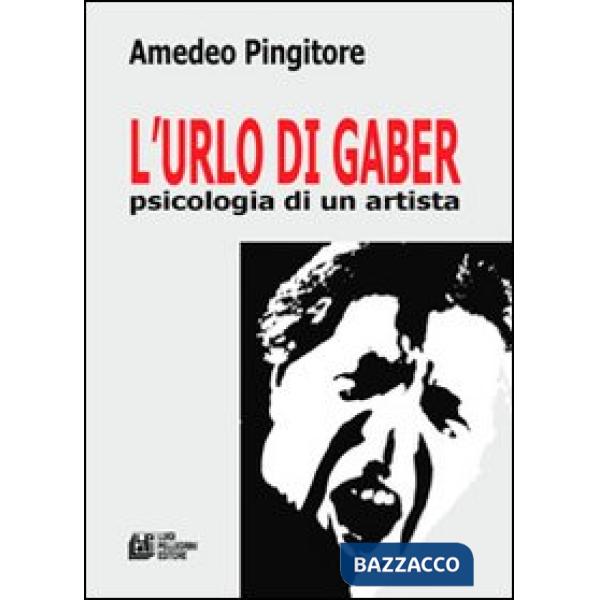 Urlo di Gaber. Psicologia di un artista (L')