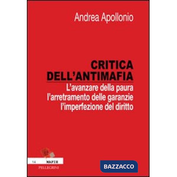 Critica dell'antimafia. L'avanzare della paura, l'arretramento delle garanzie, l'imperfezione del diritto