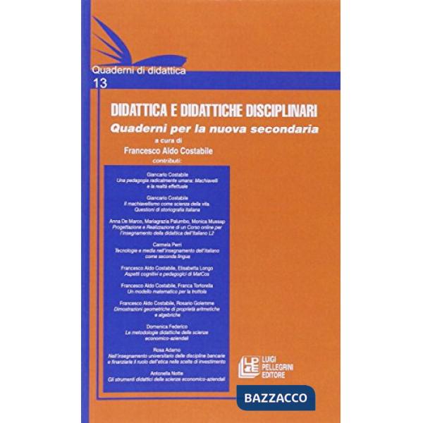 Didattica e didattiche disciplinari. Quaderni per la nuova secondaria. Vol. 13