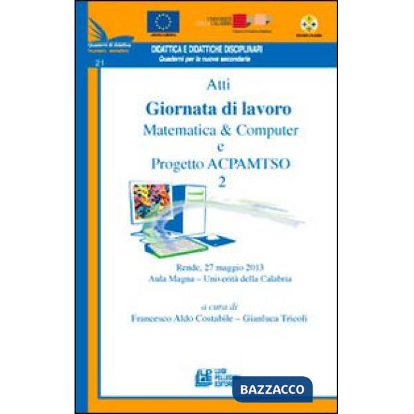 Atti Giornata di lavoro matematica computer e progetto ACPAMTSO 2 (tematico 21)