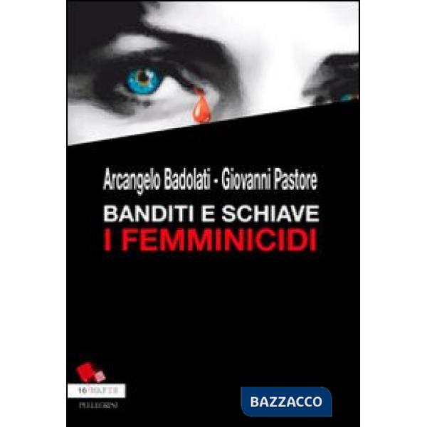 Banditi e schiave. I femminicidi