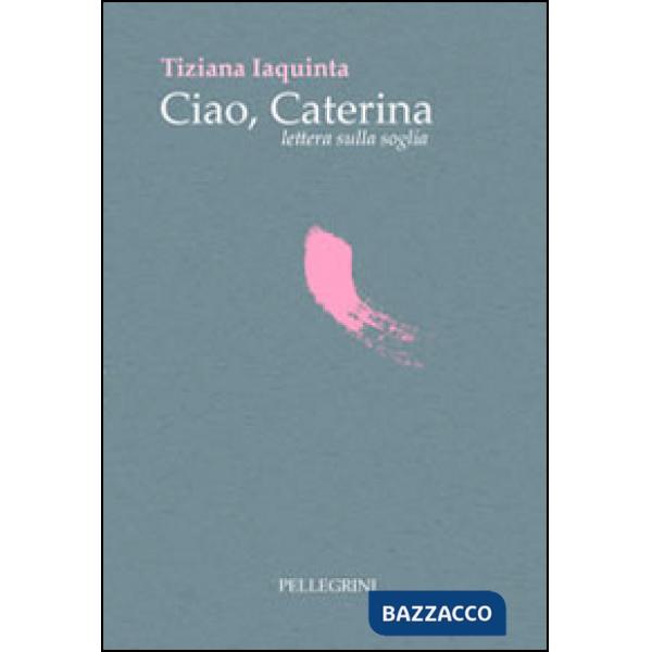 Ciao Caterina lettera sulla soglia