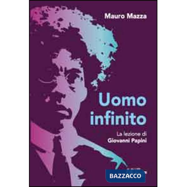 Uomo infinito. Lezione di Giovanni Papini