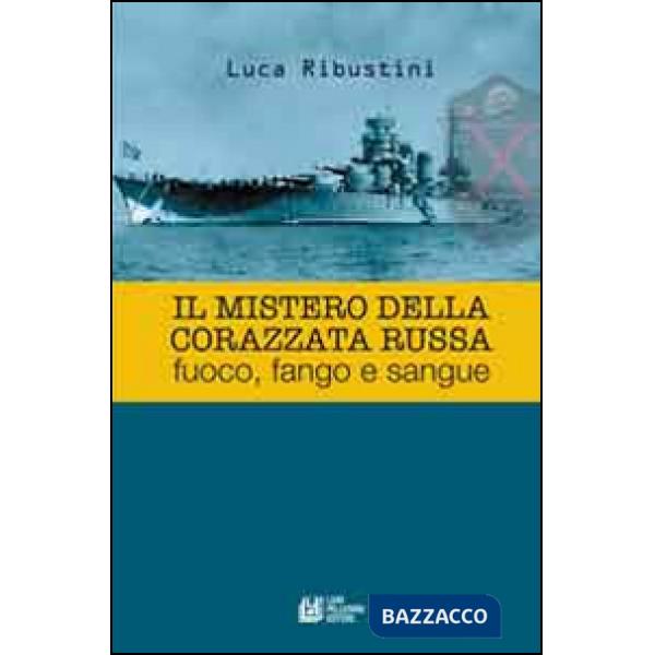 Mistero della corazzata russa. Fuoco, fango e sangue (Il)