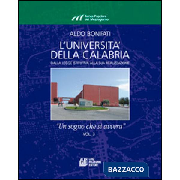 Università della Calabria. Dalla legge istitutiva alla sua realizzione. «Un sogno che si avvera» (L'). Vol. 3