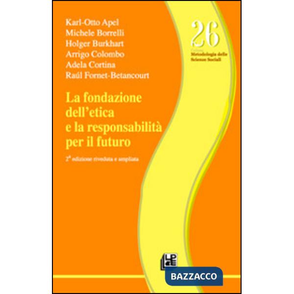 Fondazione dell'etica e la responsabilità per il futuro (La)