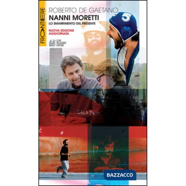 Nanni Moretti. Lo smarrimento del presente