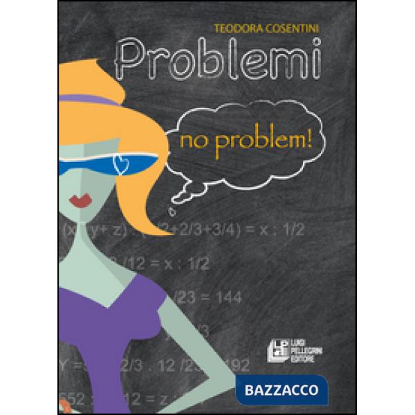 Problemi no problem. Per le Scuole superiori