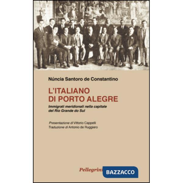 Italiano di Porte Alegre. Immigrati meridionali nella capitale del Rio Grande do Sul (L')