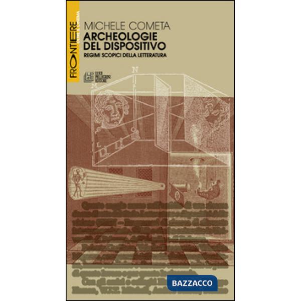 Archeologie del dispositivo. Regimi scopici della letteratura