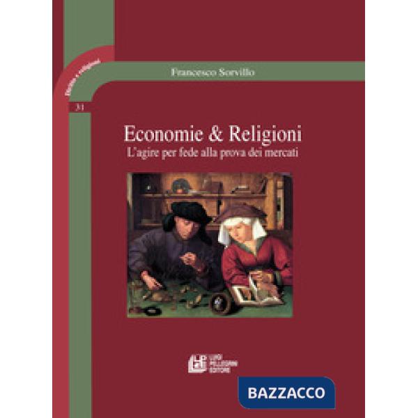 Economie & religioni. L'agire per fede alla prova dei mercati