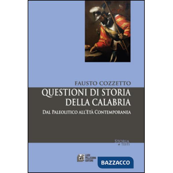Questioni di storia della Calabria. Dal Paleolitico all'Età Contemporanea