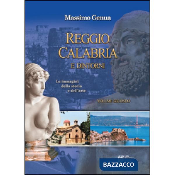 Reggio Calabria e dintorni. Le immagini della storia e dell'arte. Vol. 2