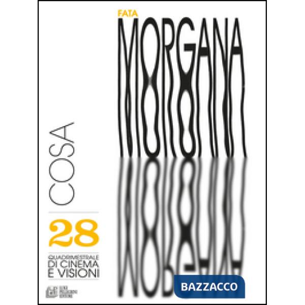 Fata Morgana. Quadrimestrale di cinema e visioni. Vol. 28: Cosa
